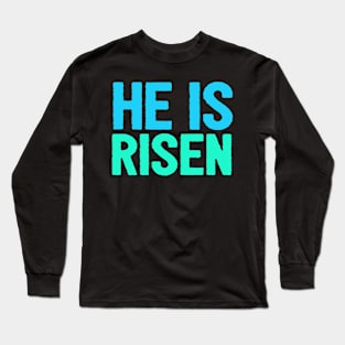 HE IS RISEN JESUS SHIRT- FUNNY CHRISTIAN GIFT Long Sleeve T-Shirt